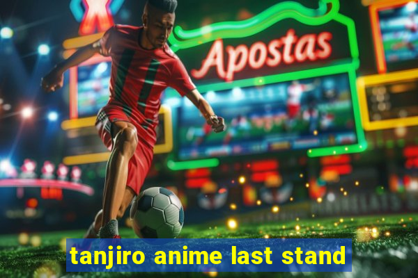 tanjiro anime last stand